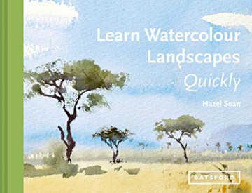 Learn Watercolour Landscapes Quickly (Learn Quickly) - Hazel Soan [KSIĄŻKA]