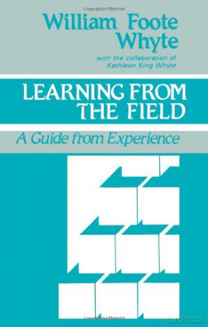 Learning from the Field: A Guide from Experience - William Foote Whyte [KSIĄŻKA]