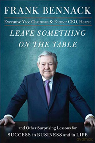 Leave Something on the Table: and Other Surprising Lessons for Success in Business and in Life - Frank Bennack [KSIĄŻKA]