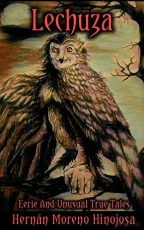 Lechuza: Eerie and Unusual True Tales - Hernán Moreno Hinojosa [KSIĄŻKA]