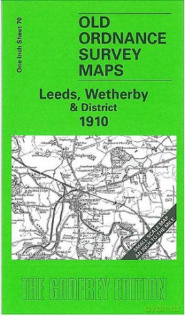 Leeds, Wetherby and District 1910: One Inch Sheet 070 (Old Ordnance Survey Maps - Inch to the Mile) - John Griffiths [KSIĄŻKA]