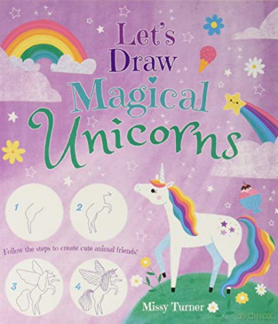 Let's Draw Magical Unicorns: Create beautiful unicorns step by step! - Missy Turner [KSIĄŻKA]