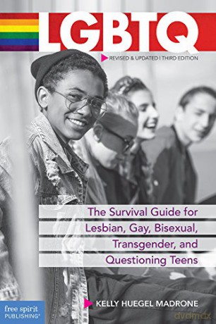 Lgbtq: The Survival Guide for Lesbian, Gay, Bisexual, Transgender, and Questioning Teens - Kelly Huegel Madrone [KSIĄŻKA]