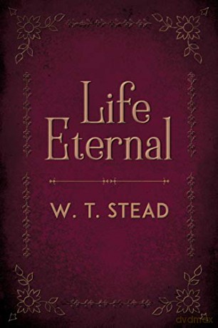 Life Eternal - William Thomas Stead [KSIĄŻKA]