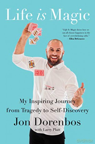 Life Is Magic: My Inspiring Journey from Tragedy to Self-Discovery - Jon Dorenbos [KSIĄŻKA]