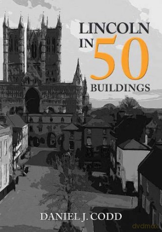 Lincoln in 50 Buildings - Daniel J. Codd [KSIĄŻKA]