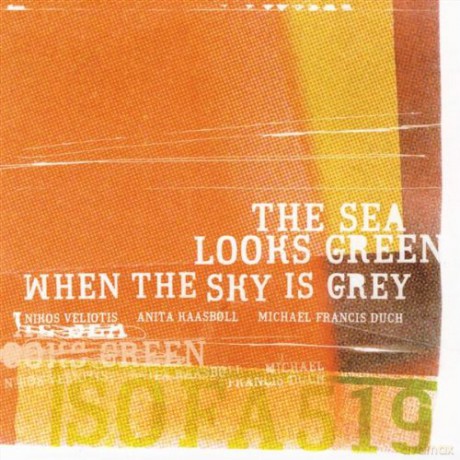Nikos Veliotis, Anita Haasboll, Michael Francis Duch: The Sea LooksGreen When The Sky Is Grey [CD]