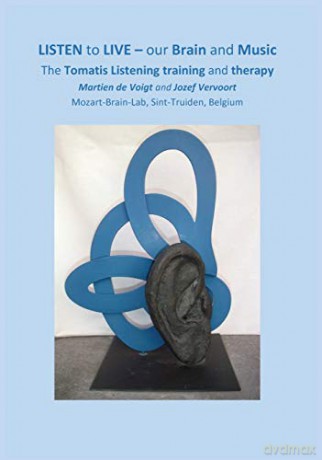 LISTEN to LIVE - our Brain and Music: The Tomatis Listening training and therapy - Martien de Voigt [KSIĄŻKA]