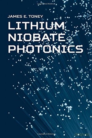 Lithium Niobate Photonics (Optoelectronics) - James E. Toney [KSIĄŻKA]