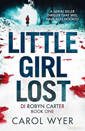 Little Girl Lost: A gripping thriller that will have you hooked: 1 (Di Robin Carter) - Carol Wyer [KSIĄŻKA]