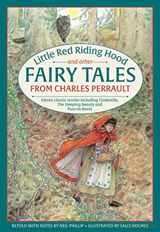 Little Red Riding Hood and other Fairy Tales from Charles Perrault: Eleven classic stories including Cinderella, The Sleeping Beauty and Puss-in-Boots - Neil Philip [KSIĄŻKA]