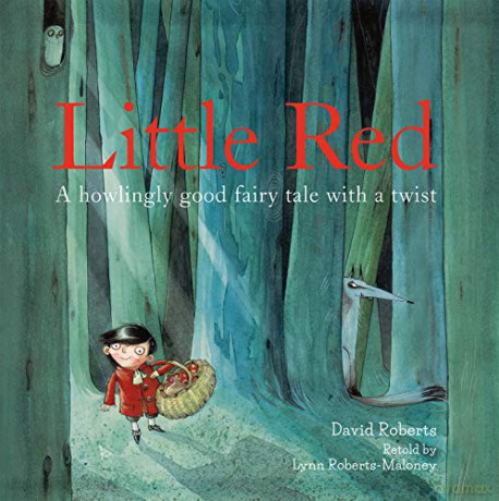 Little Red: A Howlingly Good Fairy Tale with a Twist: A Fizzingly Funny Fairy Tale - Lynn Roberts [KSIĄŻKA]