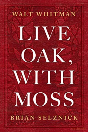 Live Oak, with Moss: Contributions by Karen Karbiener - Walt Whitman [KSIĄŻKA]