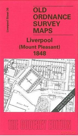 Liverpool (Mount Pleasant) 1848: Liverpool Sheet 30 (Old Ordnance Survey Maps) - Kay Parrott [KSIĄŻKA]