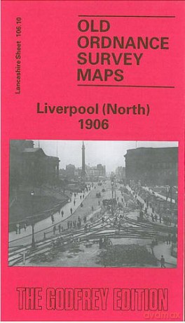 Liverpool (North) 1906: Lancashire Sheet 106.10 (Old O.S. Maps of Lancashire) - Naomi Evetts [KSIĄŻKA]