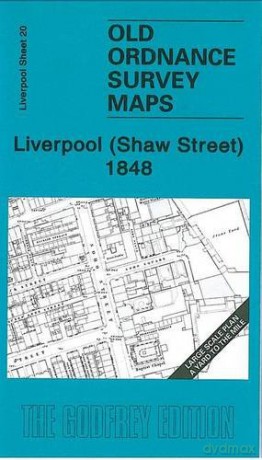 Liverpool (Shaw Street) 1848: Liverpool Sheet 20 (Old Ordnance Survey Maps - Yard to the Mile) - Kay Parrott [KSIĄŻKA]