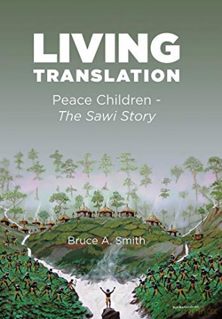 LIVING TRANSLATION: PEACE CHILDREN - THE SAWI STORY - Bruce A. Smith [KSIĄŻKA]