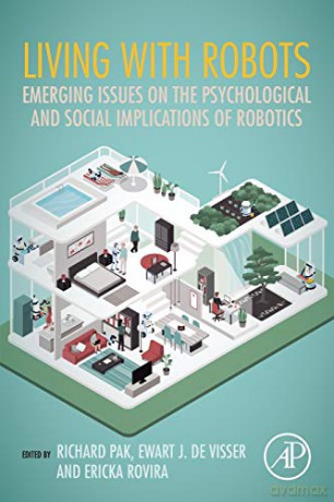 Living with Robots: Emerging Issues on the Psychological and Social Implications of Robotics - Richard Pak [KSIĄŻKA]