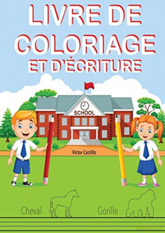 LIVRE DE COLORIAGE ET D'ÉCRITURE: Entraînez-vous, tracez des lignes, des cartes, écrire et colorier différents animaux. (Livres Pour les Meres Qui Font l'Ecole A la Maison) - Victor I. Castillo [KSIĄŻKA]