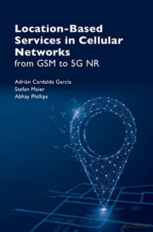 Location-Based Service in Cellular Networks from GSM to 5G NR (Gnss) - Abhay Phillips [KSIĄŻKA]