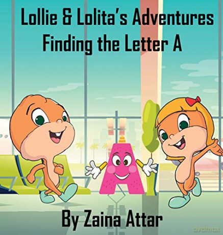 Lollie and Lolita's Adventures: Finding the Letter A (Alphabet Airplane) - Zaina Attar [KSIĄŻKA]