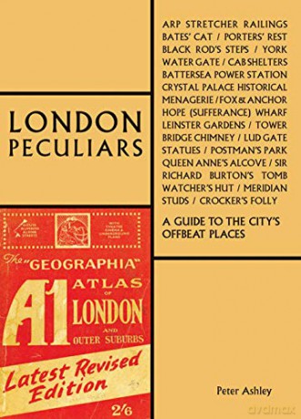 London Peculiars: A Guide to the City's Offbeat Places (The London Series) - Peter Ashley [KSIĄŻKA]