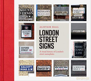 London Street Signs: A visual history of London's street nameplates - Alistair Hall [KSIĄŻKA]