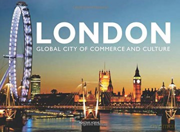 London: Global City of Commerce and Culture - Alastair Horne [KSIĄŻKA]