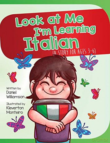 Look at Me I'm Learning Italian: A Story For Ages 3-6: 4 - Daniel Williamson [KSIĄŻKA]