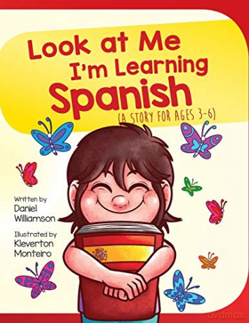 Look at me I'm Learning Spanish: A Story for Ages 3-6: 1 - Daniel Williamson [KSIĄŻKA]