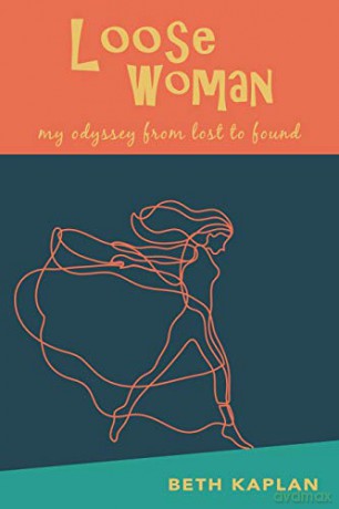 Loose Woman: my odyssey from lost to found - Beth Kaplan [KSIĄŻKA]