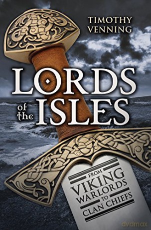 Lords of the Isles: From Viking Warlords to Clan Chiefs - Timothy Venning [KSIĄŻKA]