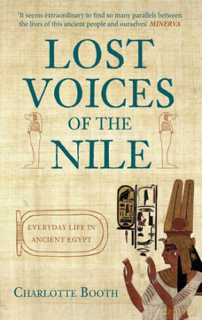Lost Voices of the Nile: Everyday Life in Ancient Egypt - Charlotte Booth [KSIĄŻKA]