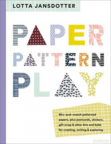 Lotta Jansdotter Paper, Pattern, Play - Lotta Jansdotter [KSIĄŻKA]