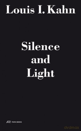 Louis I. Kahn - Silence and Light: The Lecture at Eth Zurich, February 12, 1969 - Alessandro Vassella [KSIĄŻKA]
