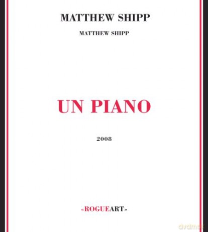 Matthew Shipp: Un Piano [CD]