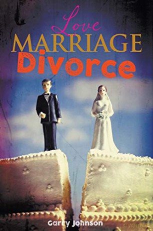 Love Marriage Divorce - Garry Johnson [KSIĄŻKA]