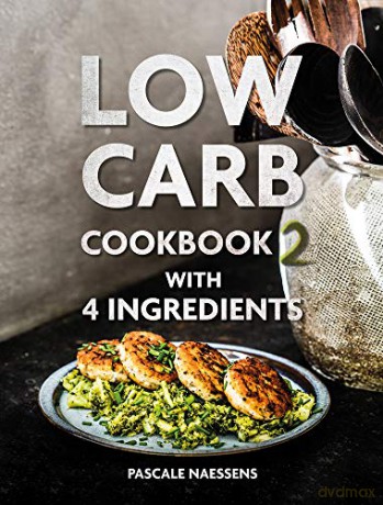 Low Carb Cookbook with 4 Ingredients 2 - Pascale Naessens [KSIĄŻKA]