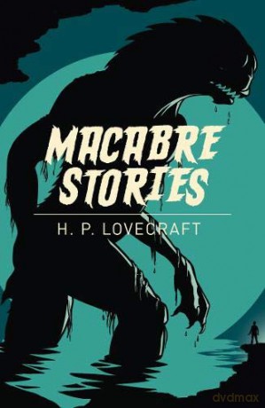 Macabre Stories (Arcturus Classics) - H. P. Lovecraft [KSIĄŻKA]