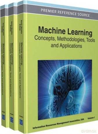 Machine Learning: Concepts, Methodologies, Tools and Applications: Concepts, Methodologies, Tools and Applications (3 Volume Set) - Information Resources Management Association [KSIĄŻKA]