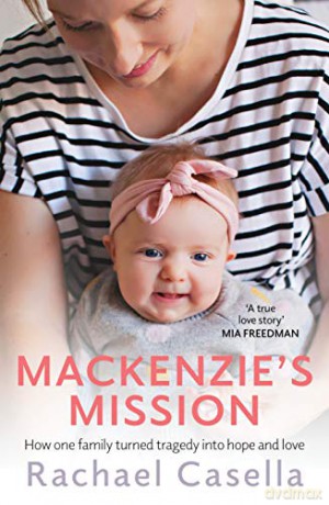 Mackenzie's Mission: How One Mother Turned Tragedy Into Hope and Love - Rachael Casella [KSIĄŻKA]