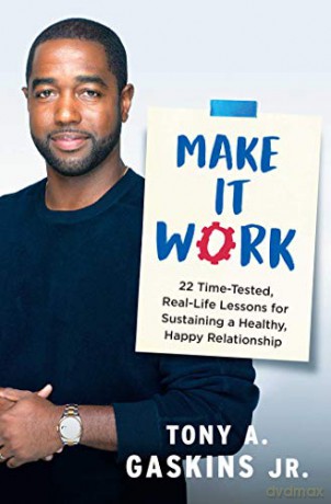 Make It Work: 22 Time-Tested, Real-Life Lessons for Sustaining a Healthy, Happy Relationship - Tony A. Gaskins Jr. [KSIĄŻKA]
