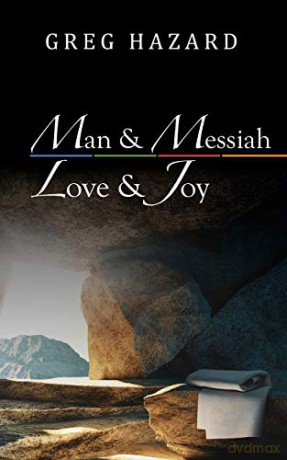 Man and Messiah, Love and Joy - Greg Hazard [KSIĄŻKA]