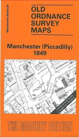 Manchester (Piccadilly) 1849: Manchester Sheet 29 (Old Ordnance Survey Maps of Manchester) - Chris Makepeace [KSIĄŻKA]