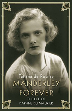 Manderley Forever: The Life of Daphne du Maurier - Tatiana de Rosnay [KSIĄŻKA]