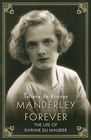 Manderley Forever: The Life of Daphne du Maurier - Tatiana de Rosnay [KSIĄŻKA]