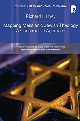 Mapping Messlanic Jewish Theology (Studies in Messianic Jewish Theology): A Constructive Approach - Harvey Richard [KSIĄŻKA]