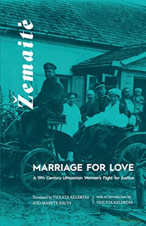 Marriage for Love: A Nineteenth-Century Lithuanian Woman's Fight for Justice - Žemaite [KSIĄŻKA]