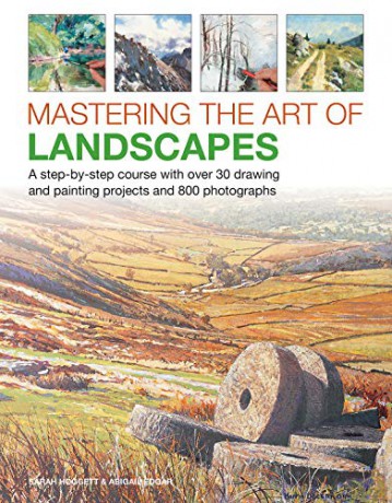 Mastering the Art of Landscapes: A step-by-step course with 30 drawing and painting projects and 800 photographs - Sarah Hoggett [KSIĄŻKA]
