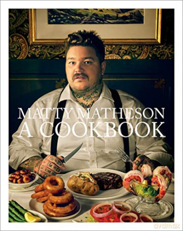 Matty Matheson: A Cookbook - Matty Matheson [KSIĄŻKA]
